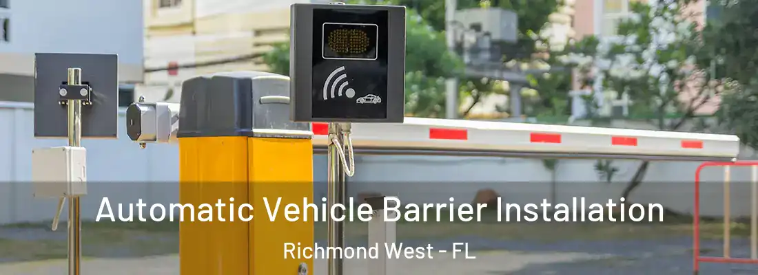  Automatic Vehicle Barrier Installation Richmond West - FL
