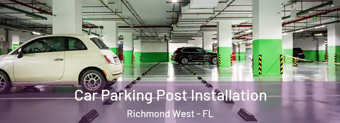 Car Parking Post Installation Richmond West - FL