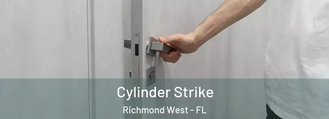 Cylinder Strike Richmond West - FL
