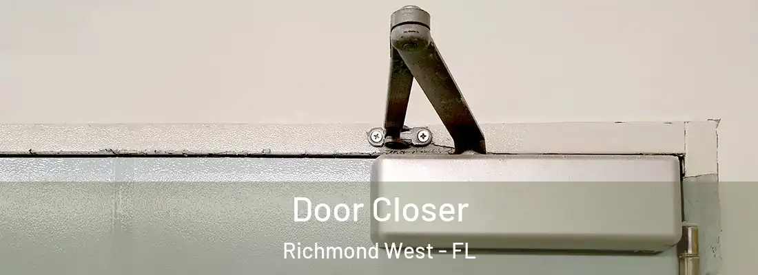 Door Closer Richmond West - FL
