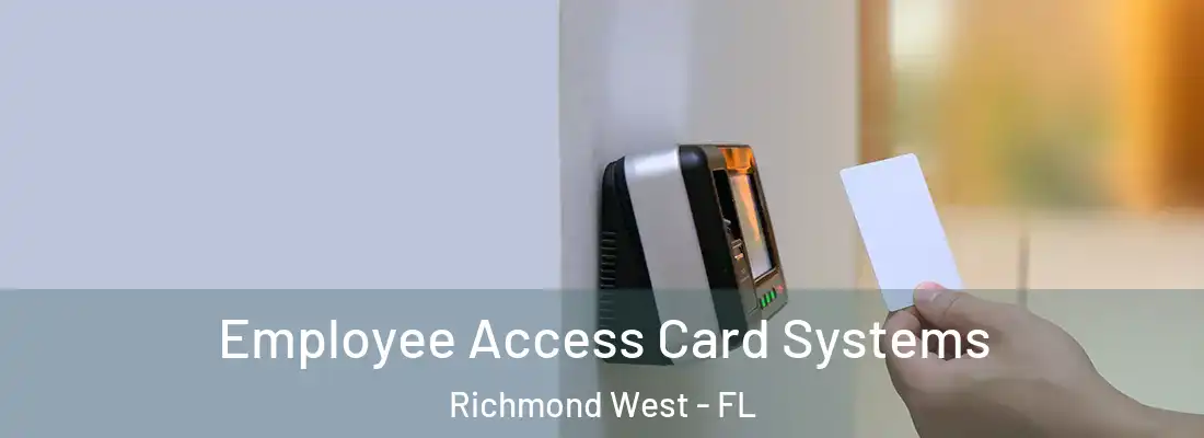 Employee Access Card Systems Richmond West - FL