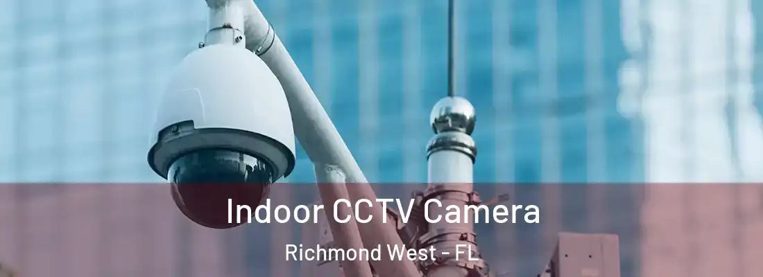  Indoor CCTV Camera Richmond West - FL