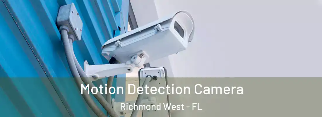 Motion Detection Camera Richmond West - FL
