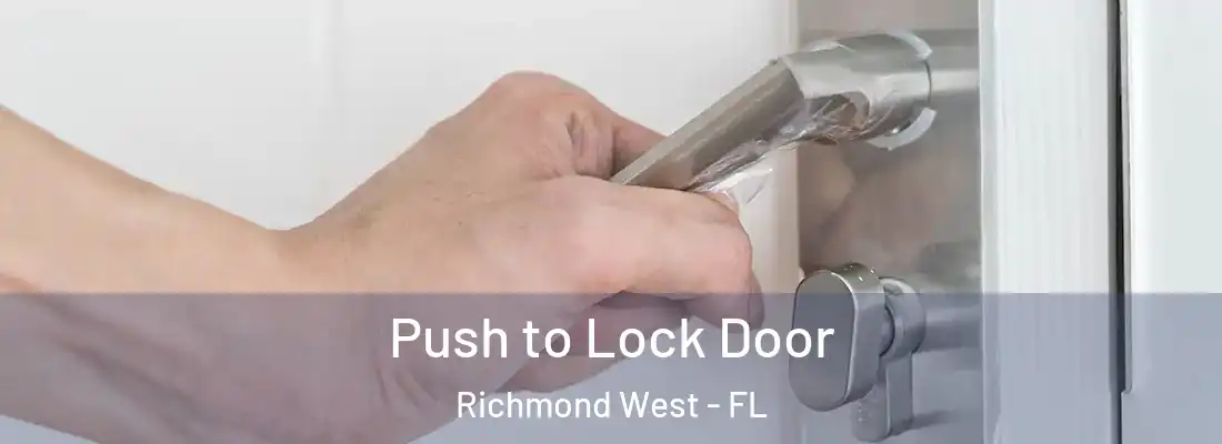 Push to Lock Door Richmond West - FL