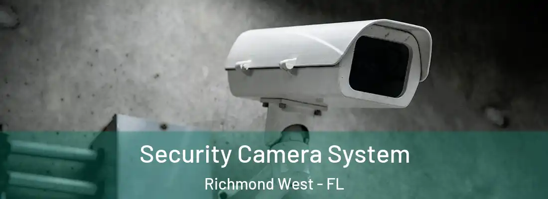 Security Camera System Richmond West - FL