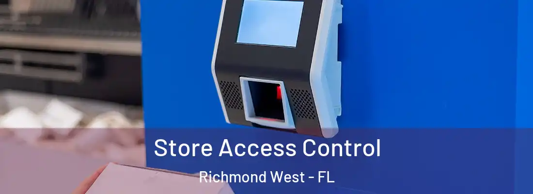  Store Access Control Richmond West - FL