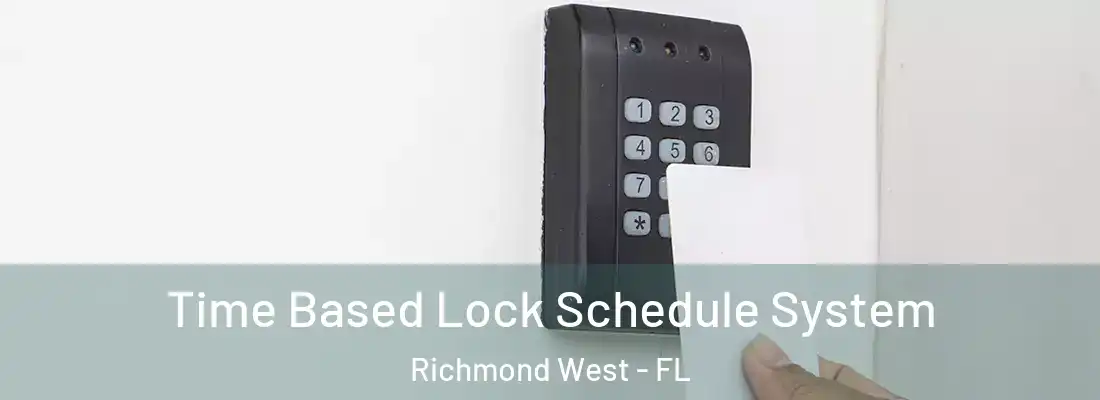 Time Based Lock Schedule System Richmond West - FL