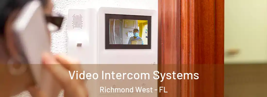 Video Intercom Systems Richmond West - FL